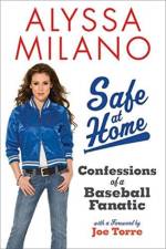 Safe at Home Confessions of a Baseball Fanatic af Alyssa Milano