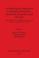 Archaeological Approaches to Breaking Boundaries: Interaction, Integration and Division