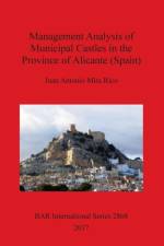 Management Analysis of Municipal Castles in the Province of Alicante (Spain) af Juan Antonio Mira Rico