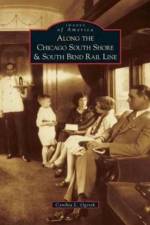 Along the Chicago South Shore & South Bend Rail Line af Cynthia L Ogorek