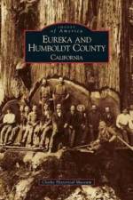 Eureka and Humboldt County, California af Clarke Memorial Museum