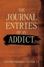 Journal Entries Of An Addict af II Stephen Michael Jester
