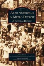 Arab Americans in Metro Detroit af Author Anan (Arab American National Museum) Ameri