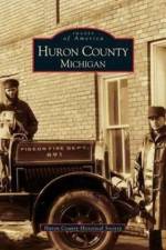 Huron County Michigan af Huron County Historical Soc