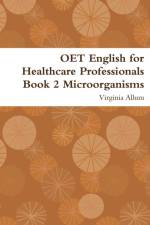 OET English for Healthcare Professionals Book 2 Microorganisms af Virginia Allum