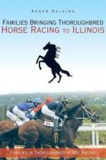 Families Bringing Thoroughbred Horse Racing to Illinois af Roger Salvino