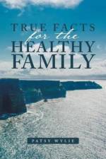 True Facts for the Healthy Family af Patsy Wylie