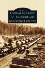 Logging Railroads of Humboldt and Mendocino Counties af Katy M Tahja
