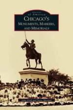 Chicago's Monuments, Markers and Memorials af John Graf
