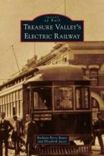 Treasure Valley's Electric Railway af Elizabeth Jacox