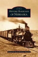 Historic Railroads of Nebraska af Michael M Bartels