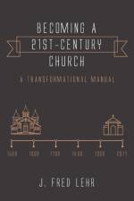 Becoming a 21st-Century Church af J Fred Lehr