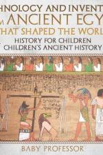 Technology and Inventions from Ancient Egypt That Shaped The World - History for Children Children's Ancient History af Baby Professor