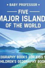 Five Major Islands of the World - Geography Books for Kids 5-7 Children's Geography Books af Baby Professor