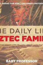 Daily Life of an Aztec Family - History Books for Kids Children's History Books af Baby Professor