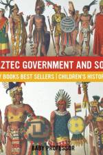 Aztec Government and Society - History Books Best Sellers Children's History Books af Baby Professor