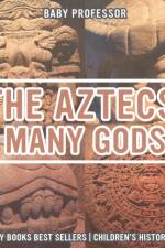Aztecs' Many Gods - History Books Best Sellers Children's History Books af Baby Professor