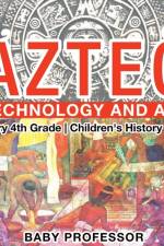 Aztec Technology and Art - History 4th Grade Children's History Books af Baby Professor