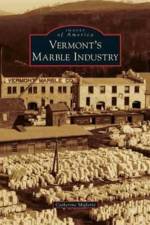 Vermont's Marble Industry af Catherine Miglorie