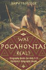 Was Pocahontas Real? Biography Books for Kids 9-12 Children's Biography Books af Baby Professor