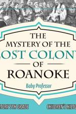 Mystery of the Lost Colony of Roanoke - History 5th Grade Children's History Books af Baby Professor