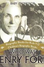Who Was Henry Ford? - Biography Books for Kids 9-12 Children's Biography Books af Baby Professor