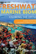 Freshwater and Marine Biomes af Baby Professor