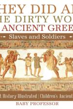 They Did All the Dirty Work in Ancient Greece af Baby Professor