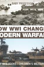 How WWI Changed Modern Warfare - History War Books Children's Military Books af Baby Professor