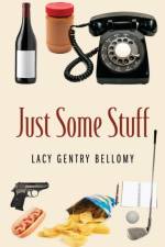 Just Some Stuff af Lacy Gentry Bellomy