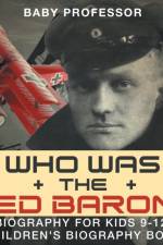 Who Was the Red Baron? Biography for Kids 9-12 Children's Biography Book af Baby Professor
