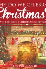 Why Do We Celebrate Christmas? Holidays Kids Book Children's Christmas Books af Baby Professor