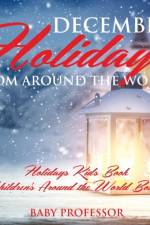 December Holidays from around the World - Holidays Kids Book Children's Around the World Books af Baby Professor
