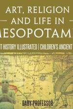 Religion and Life in Mesopotamia - Ancient History Illustrated Ch Art af Baby Professor