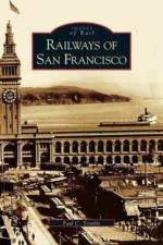 Railways of San Francisco af Paul C Trimble