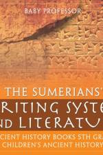 The Sumerians' Writing System and Literature - Ancient History Books 5th Grade Children's Ancient History af Baby Professor