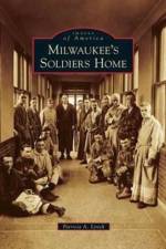 Milwaukee's Soldiers Home af Patricia A Lynch