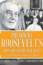 President Roosevelt's First and Second New Deals - Great Depression for Kids - History Book 5th Grade Children's History af Baby Professor