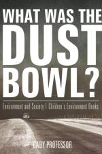 What Was The Dust Bowl? Environment and Society Children's Environment Books af Baby Professor