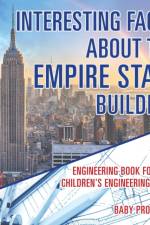 Interesting Facts about the Empire State Building - Engineering Book for Boys Children's Engineering Books af Baby Professor