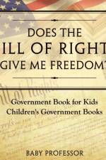Does the Bill of Rights Give Me Freedom? Government Book for Kids Children's Government Books af Baby Professor