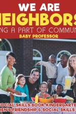 We Are Neighbors! Being a Part of Community - Social Skills Book Kindergarten Children's Friendship & Social Skills Books af Baby Professor