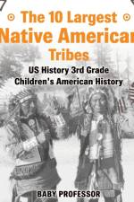 10 Largest Native American Tribes - US History 3rd Grade Children's American History af Baby Professor