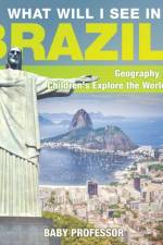What Will I See In Brazil? Geography for Kids Children's Explore the World Books af Baby Professor