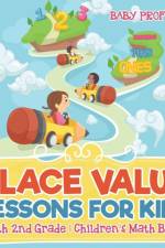 Place Value Lessons for Kids - Math 2nd Grade Children's Math Books af Baby Professor