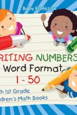 Writing Numbers In Word Format 1 - 50 - Math 1st Grade Children's Math Books af Baby Professor