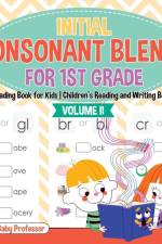 Initial Consonant Blends for 1st Grade Volume II - Reading Book for Kids Children's Reading and Writing Books af Baby Professor