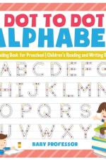 Dot to Dot Alphabet - Reading Book for Preschool Children's Reading and Writing Books af Baby Professor