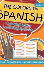 Colors in Spanish - Coloring While Learning Spanish - Language Books for Kindergarten Children's Foreign Language Books af Baby Professor