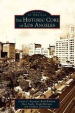 Historic Core of Los Angeles af Ruth Wallach